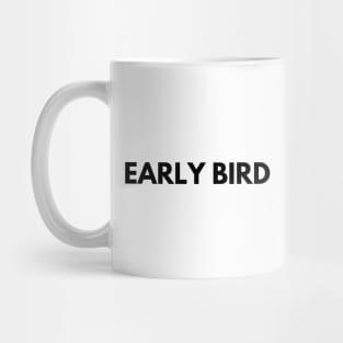 EARLY BIRD Mug